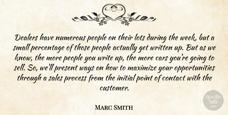 Marc Smith Quote About Cars, Contact, Initial, Lots, Maximize: Dealers Have Numerous People On...