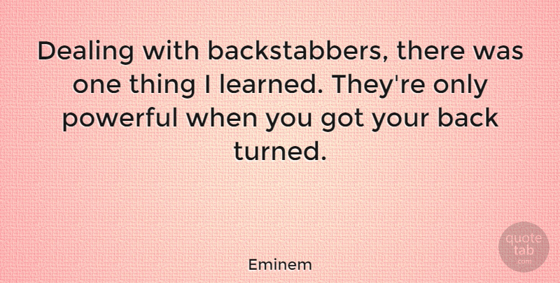 Eminem Quote About Inspirational, Powerful, Betrayal: Dealing With Backstabbers There Was...