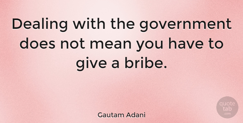 Gautam Adani Quote About Government: Dealing With The Government Does...
