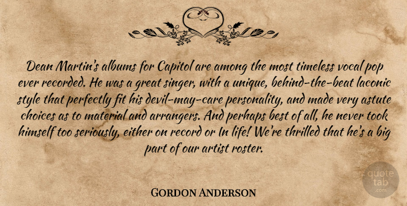 Gordon Anderson Quote About Albums, Among, Artist, Astute, Best: Dean Martins Albums For Capitol...