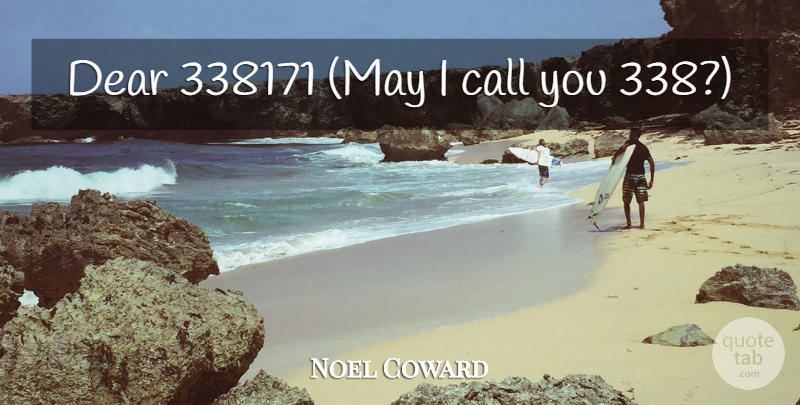 Noel Coward Quote About Funny, Humor, May: Dear 338171 May I Call...