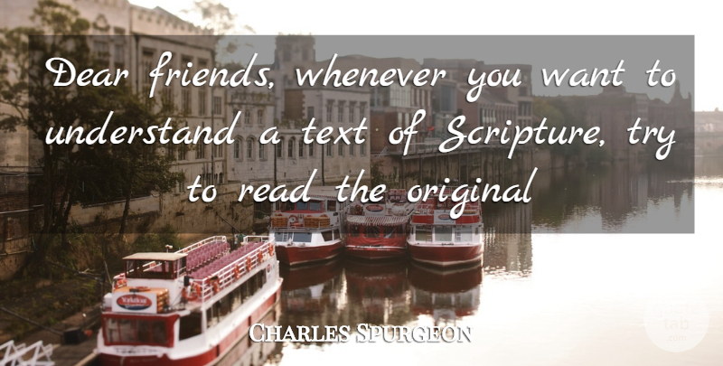 Charles Spurgeon Quote About Trying, Want, Scripture: Dear Friends Whenever You Want...