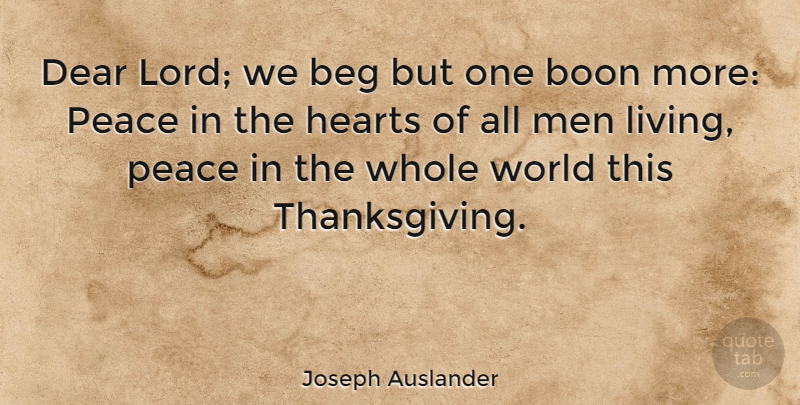 Joseph Auslander Quote About Thanksgiving, Heart, Men: Dear Lord We Beg But...