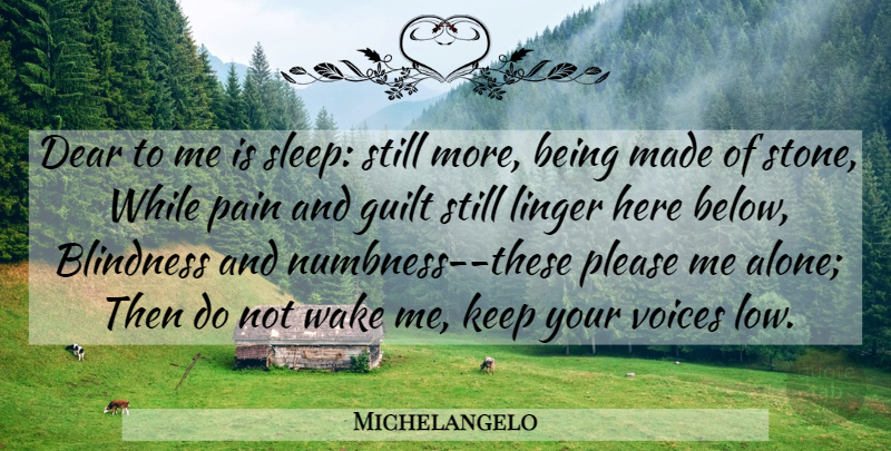 Michelangelo Quote About Pain, Inspiration, Sleep: Dear To Me Is Sleep...