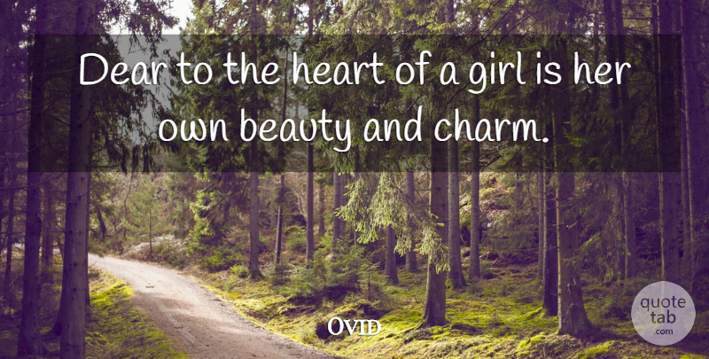Ovid Quote About Girl, Women, Heart: Dear To The Heart Of...