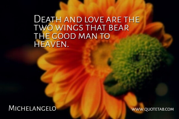 Michelangelo Quote About Love, Inspiration, Men: Death And Love Are The...