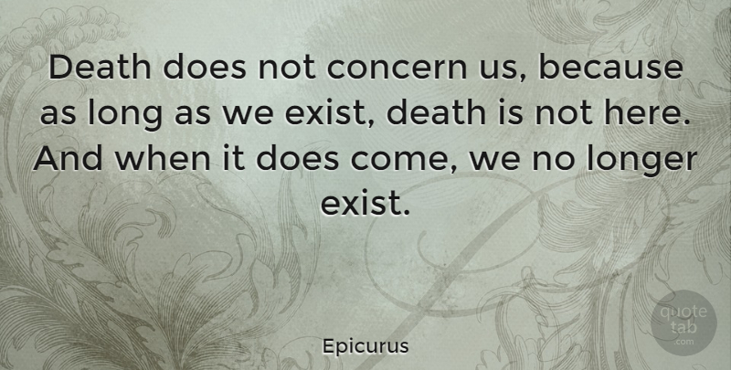 Epicurus Quote About Death, Military, Long: Death Does Not Concern Us...
