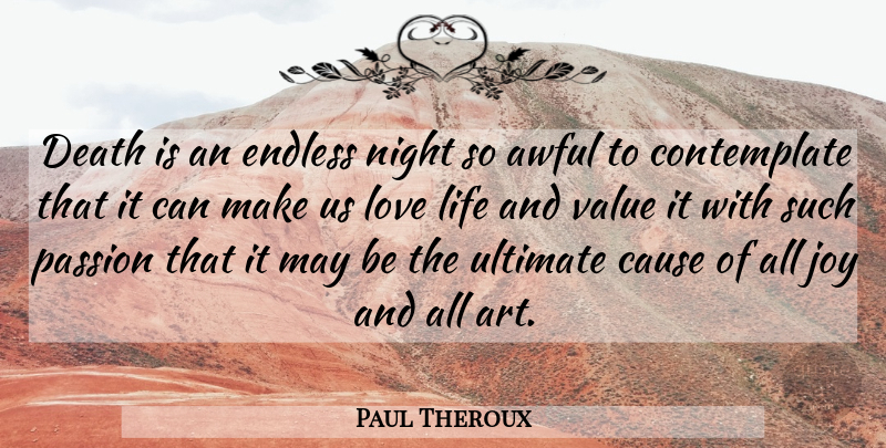 Paul Theroux Quote About Death, Art, Love Life: Death Is An Endless Night...