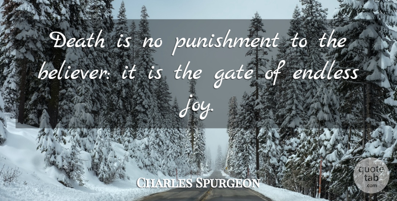 Charles Spurgeon Quote About Punishment, Joy, Endless: Death Is No Punishment To...