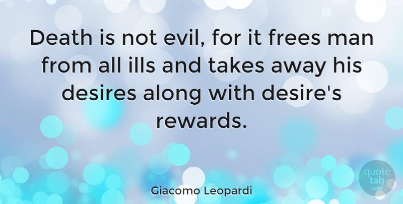 Giacomo Leopardi Quote About Men, Evil, Desire: Death Is Not Evil For...