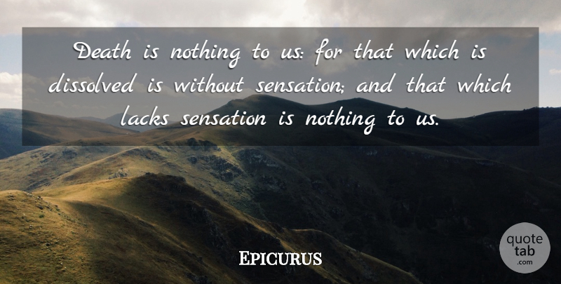 Epicurus Quote About Art, Philosophy, History: Death Is Nothing To Us...