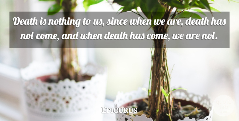 Epicurus Quote About Death, Life And Death, Death Anniversary: Death Is Nothing To Us...