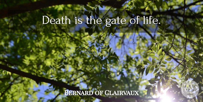Bernard of Clairvaux Quote About Dying, Gates: Death Is The Gate Of...