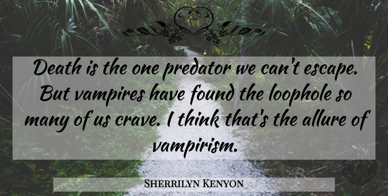 Sherrilyn Kenyon Quote About Thinking, Vampire, Predator: Death Is The One Predator...