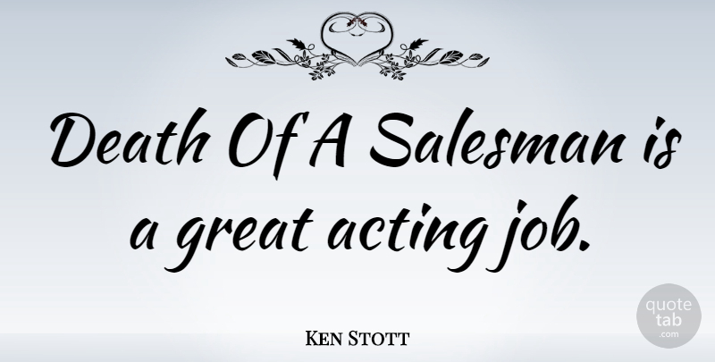 Ken Stott Quote About Jobs, Acting, Salesman: Death Of A Salesman Is...