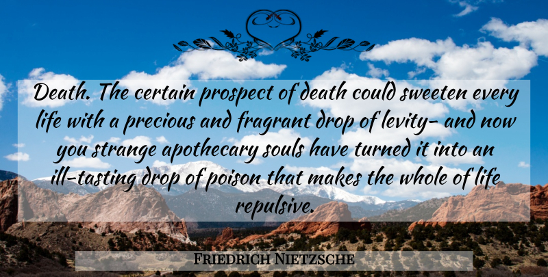 Friedrich Nietzsche Quote About Death, Soul, Poison: Death The Certain Prospect Of...