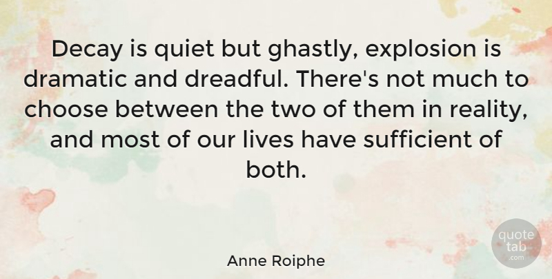Anne Roiphe Quote About Reality, Two, Decay: Decay Is Quiet But Ghastly...