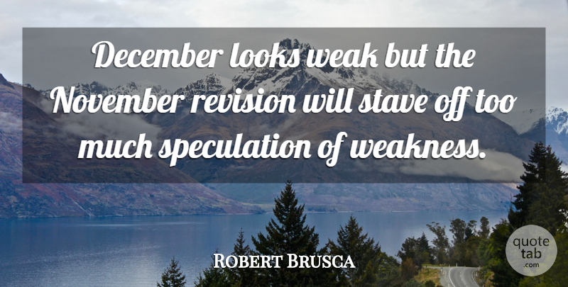 Robert Brusca Quote About December, Looks, November, Revision, Weak: December Looks Weak But The...