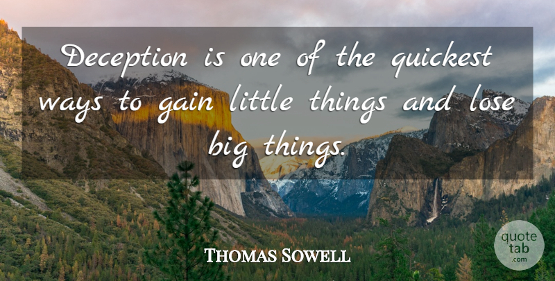 Thomas Sowell Deception Is One Of The Quickest Ways To Gain Little Things Quotetab 0814