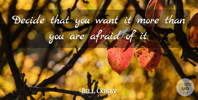 Bill Cosby Quote About Love, Inspirational, Life: Decide That You Want It...