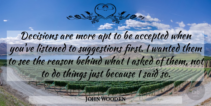 John Wooden Quote About Sports, Decision, Firsts: Decisions Are More Apt To...