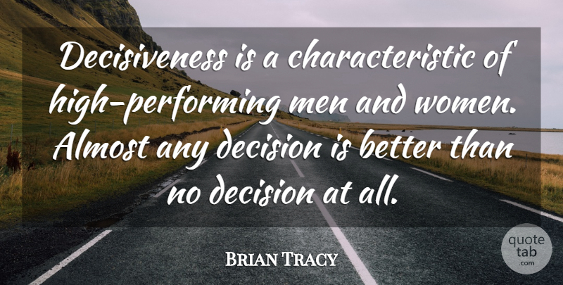 Brian Tracy Quote About Inspirational, Men, Decision: Decisiveness Is A Characteristic Of...
