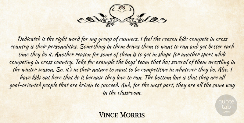 Vince Morris Quote About Bottom, Compete, Competing, Country, Cross: Dedicated Is The Right Word...