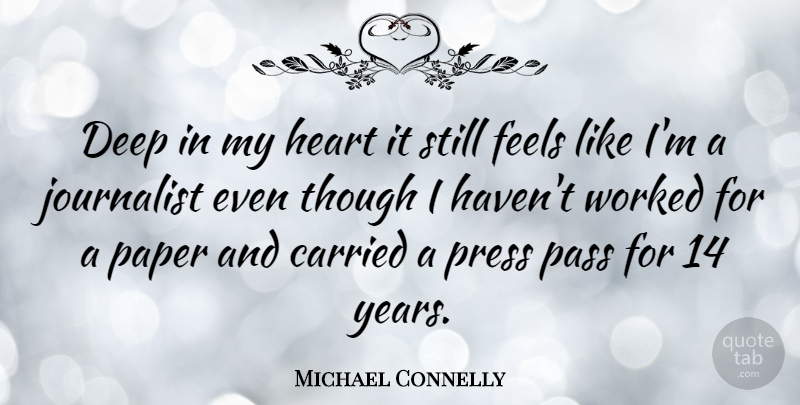 Michael Connelly Quote About Heart, Years, Paper: Deep In My Heart It...