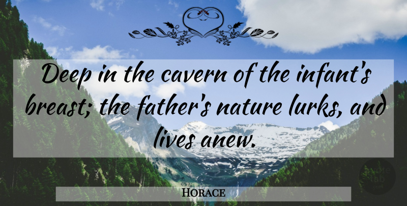 Horace Quote About Father, Parent, Caverns: Deep In The Cavern Of...