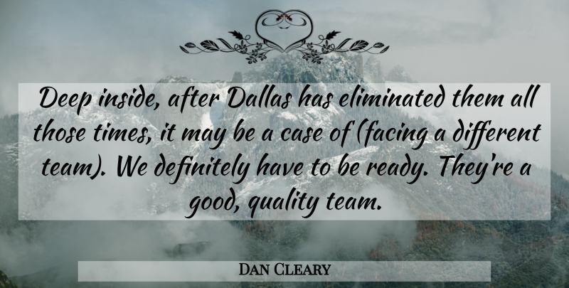 Dan Cleary Quote About Case, Dallas, Deep, Definitely, Eliminated: Deep Inside After Dallas Has...