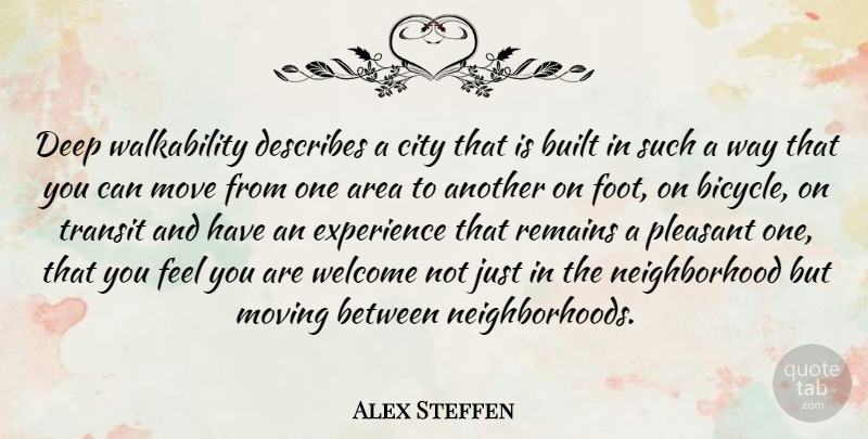 Alex Steffen Quote About Moving, Cities, Feet: Deep Walkability Describes A City...