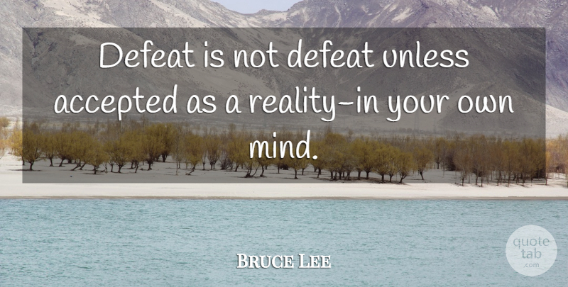 Bruce Lee Quote About Inspirational, Motivation, Attitude: Defeat Is Not Defeat Unless...