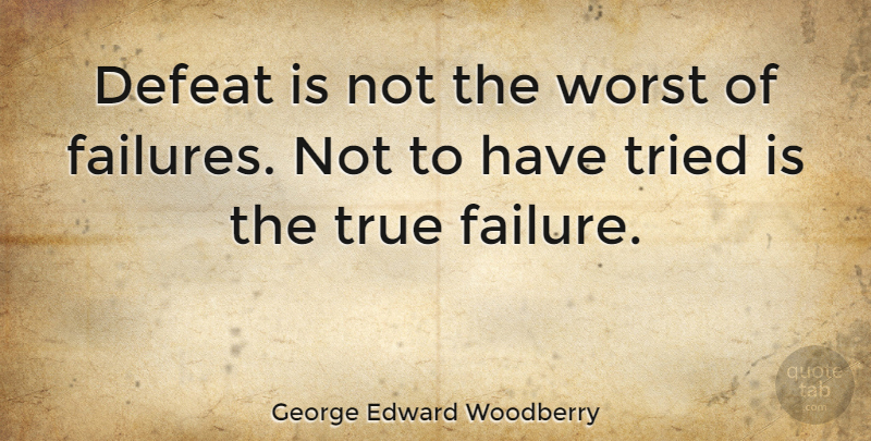 George Edward Woodberry Quote About Inspirational, Success, Motivational Sports: Defeat Is Not The Worst...