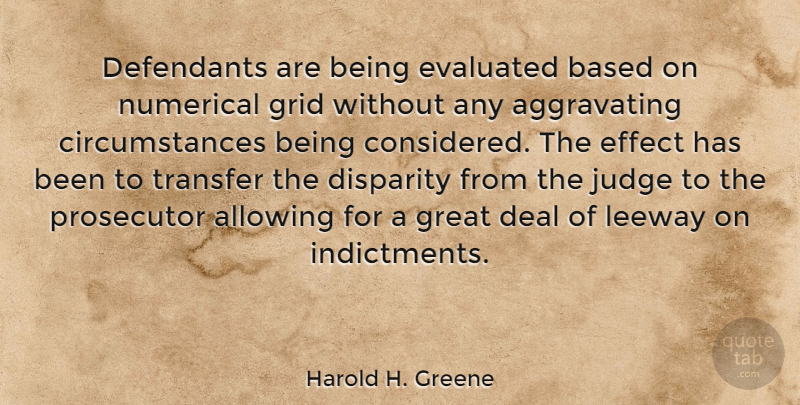 Harold H. Greene Quote About Aggravation, Judging, Grids: Defendants Are Being Evaluated Based...