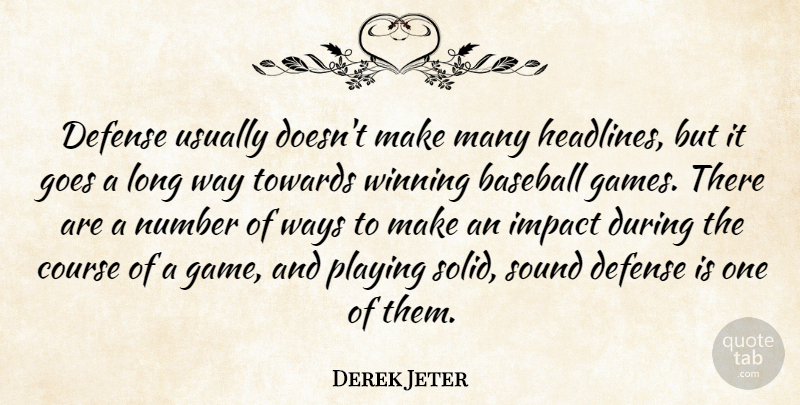 Derek Jeter Quote About Baseball, Winning, Games: Defense Usually Doesnt Make Many...