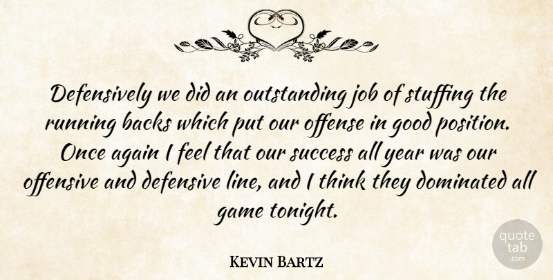 Kevin Bartz Quote About Again, Backs, Defensive, Dominated, Game: Defensively We Did An Outstanding...