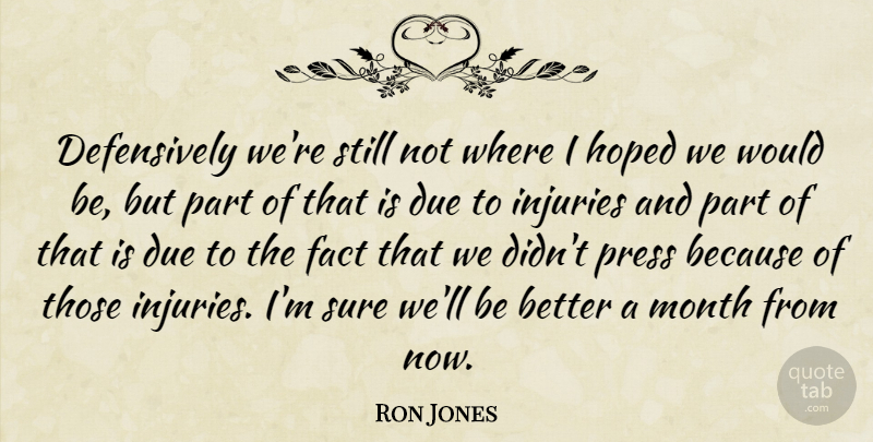 Ron Jones Quote About Due, Fact, Hoped, Injuries, Month: Defensively Were Still Not Where...
