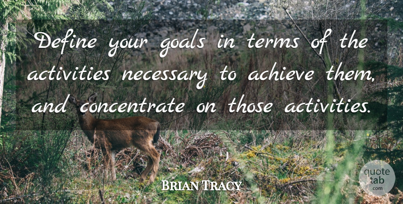 Brian Tracy Quote About Goal, Achieve, Term: Define Your Goals In Terms...