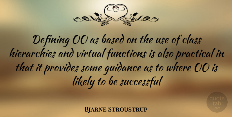 Bjarne Stroustrup Quote About Successful, Class, Use: Defining Oo As Based On...
