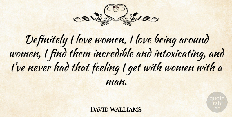 David Walliams Quote About Love Is, Men, Feelings: Definitely I Love Women I...