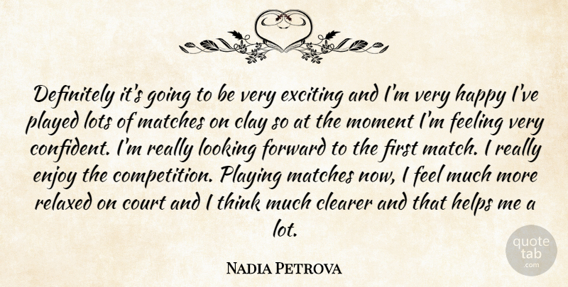 Nadia Petrova Quote About Clay, Clearer, Court, Definitely, Enjoy: Definitely Its Going To Be...
