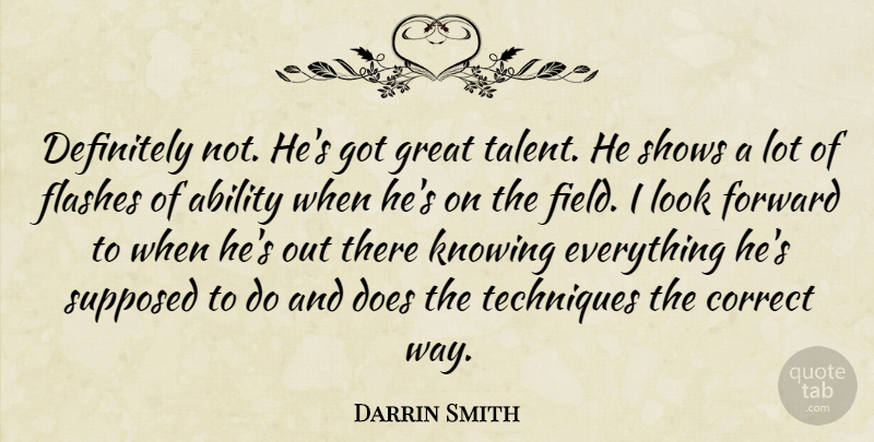 Darrin Smith Quote About Ability, Correct, Definitely, Flashes, Forward: Definitely Not Hes Got Great...