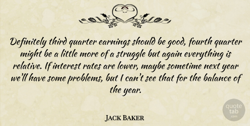 Jack Baker Quote About Again, Balance, Definitely, Earnings, Fourth: Definitely Third Quarter Earnings Should...