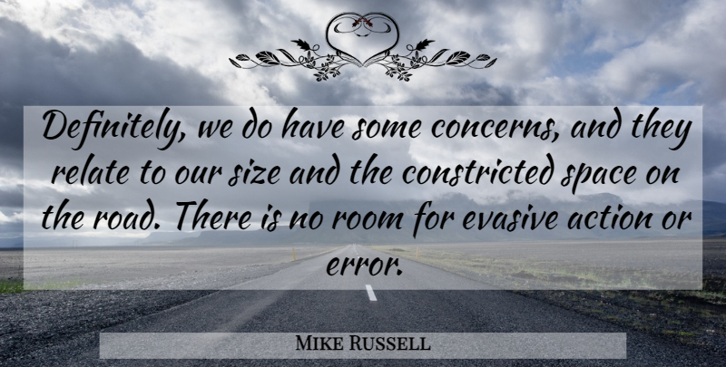 Mike Russell Quote About Action, Evasive, Relate, Room, Size: Definitely We Do Have Some...