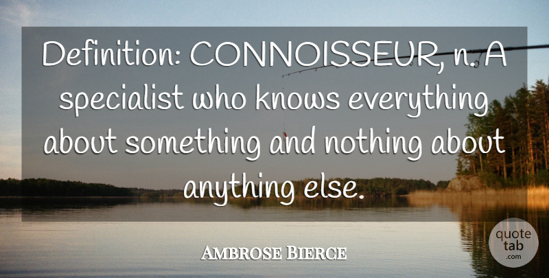 Ambrose Bierce Quote About Wine, Definitions, Connoisseur: Definition Connoisseur N A Specialist...