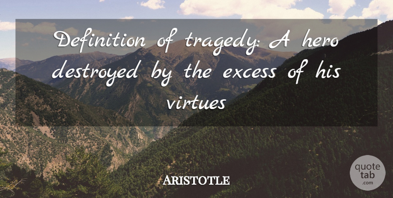 Aristotle Quote About Hero, Tragedy, Definitions: Definition Of Tragedy A Hero...