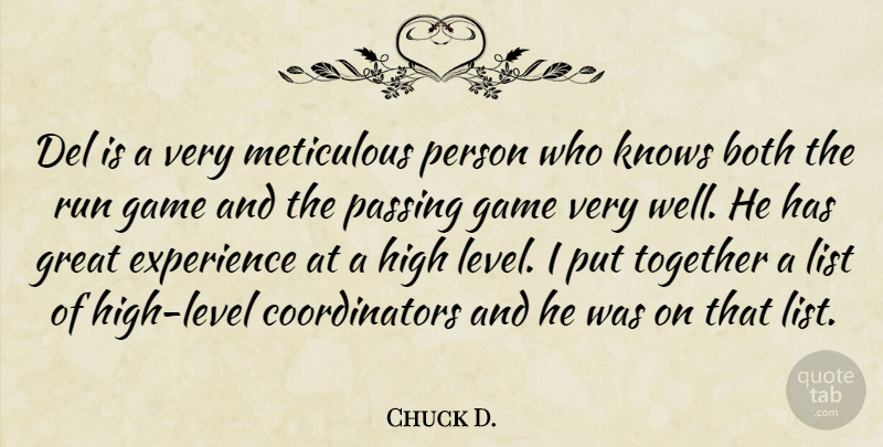 Chuck D. Quote About Both, Experience, Game, Great, High: Del Is A Very Meticulous...