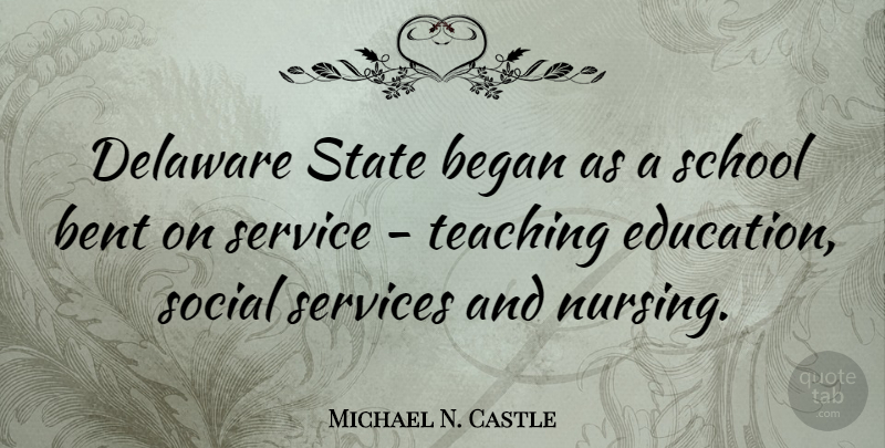 Michael N. Castle Quote About Teaching, School, Nursing: Delaware State Began As A...