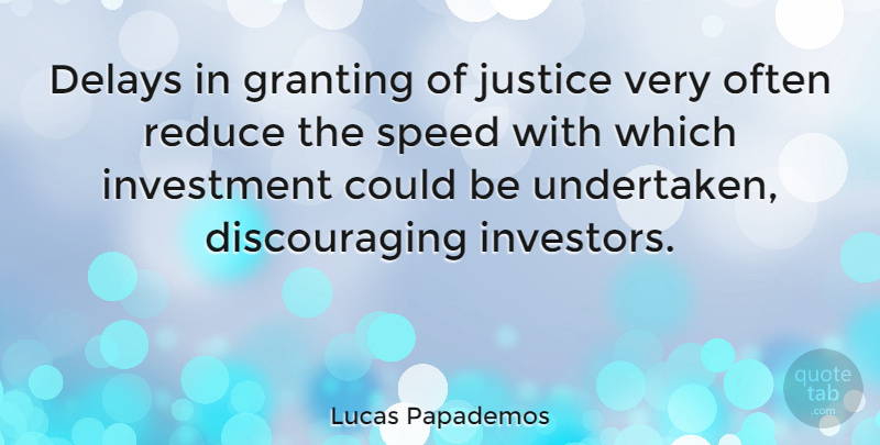 Lucas Papademos Quote About Justice, Delay, Speed: Delays In Granting Of Justice...