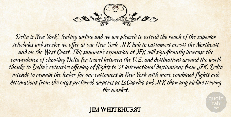 Jim Whitehurst Quote About Across, Airline, Choosing, Combined, Customers: Delta Is New Yorks Leading...